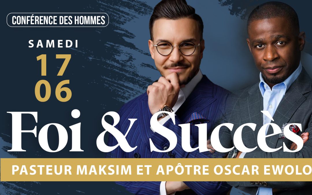 Conférence des Hommes : Foi & Succès